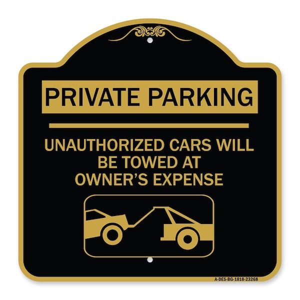 Private Parking Unauthorized Cars Will Towed Owners Expense Alum Sign, 18" L, 18" H, BG-1818-23268